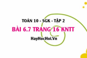 Bài 6.7 trang 16 Toán 10 tập 2 Kết nối tri thức